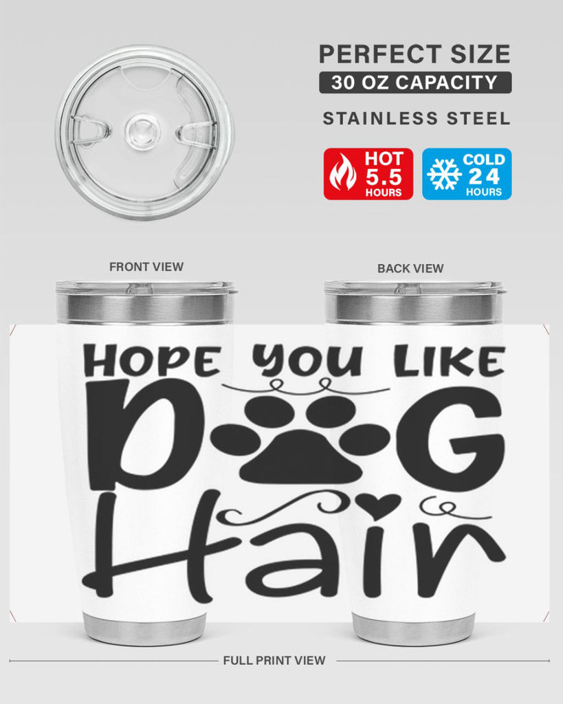 hope you like dog hair 65#- home- Tumbler