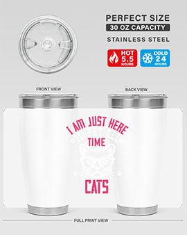 i am just here topet all time cats Style 52#- cat- Tumbler