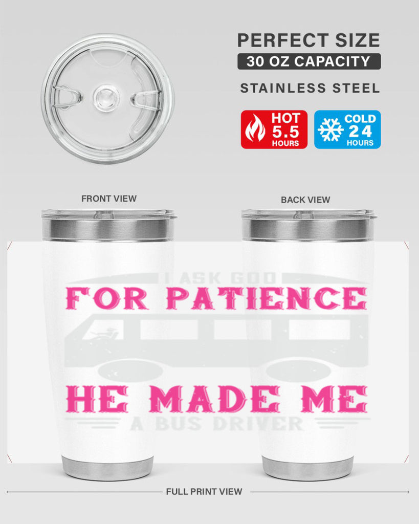 i ask god for patience he made me a bus driver Style 33#- bus driver- tumbler