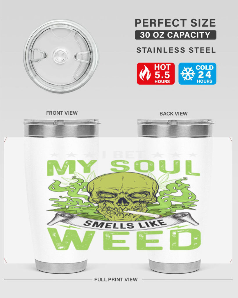 i bet my soul smells like weed 120#- marijuana- Tumbler