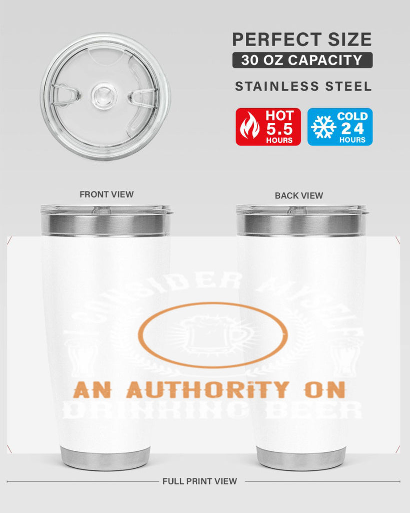 i consider myself an authority on drinking beer 84#- beer- Tumbler