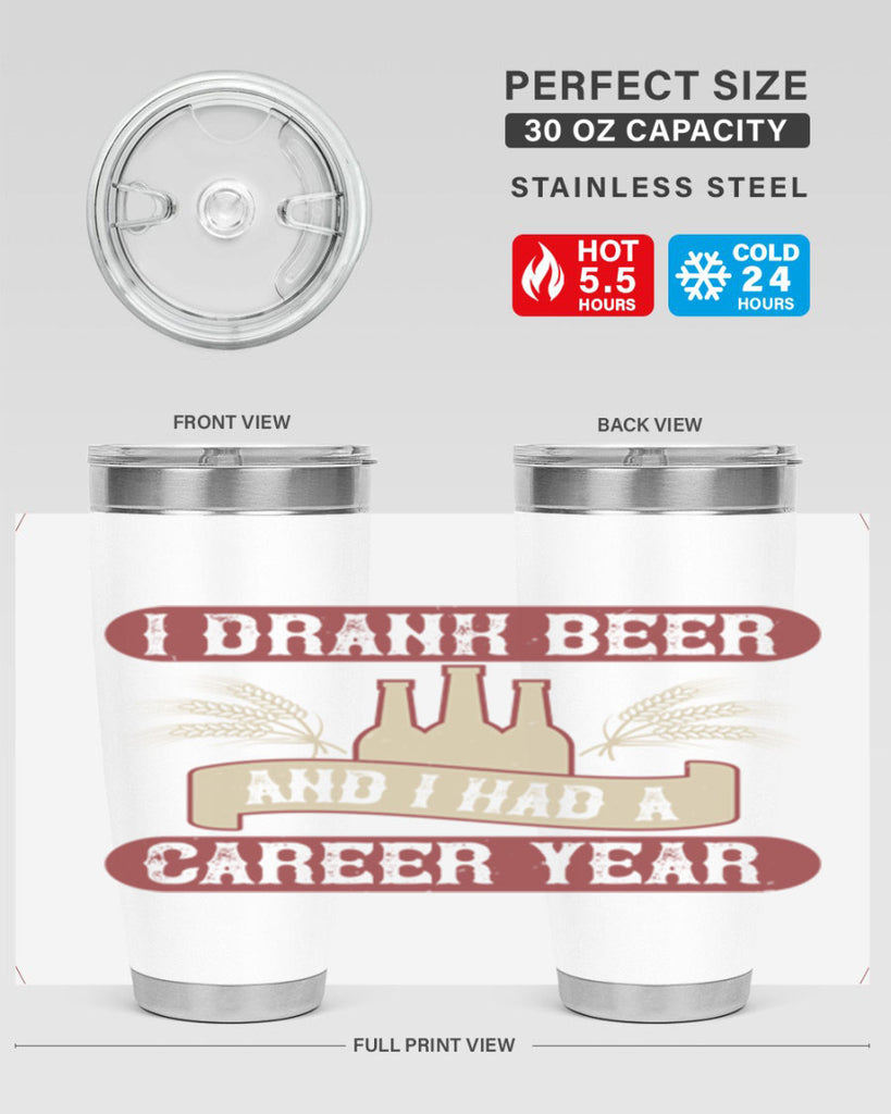 i drank beer and i had a career year 82#- beer- Tumbler