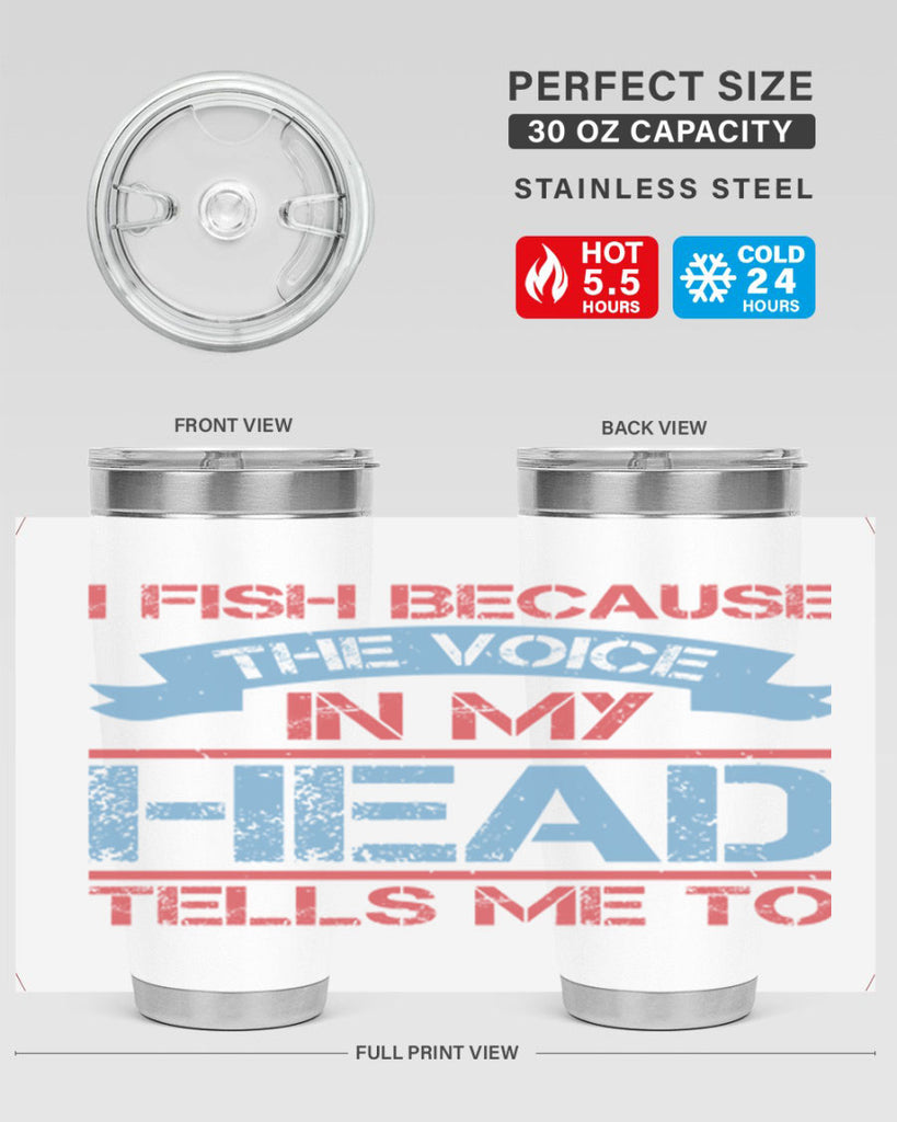 i fish because the voice in my head tells me to 257#- fishing- Tumbler