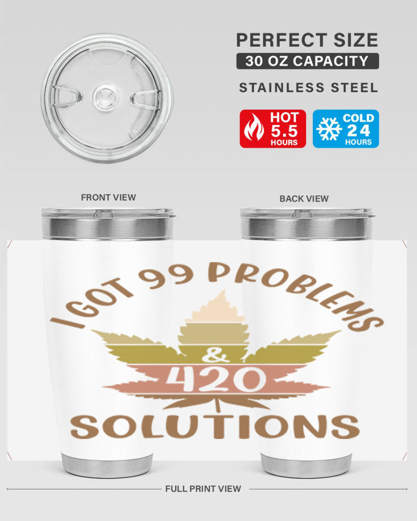 i got problems and four twenty solutions 121#- marijuana- Tumbler