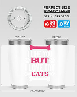 i like you but ilove my cat Style 54#- cat- Tumbler