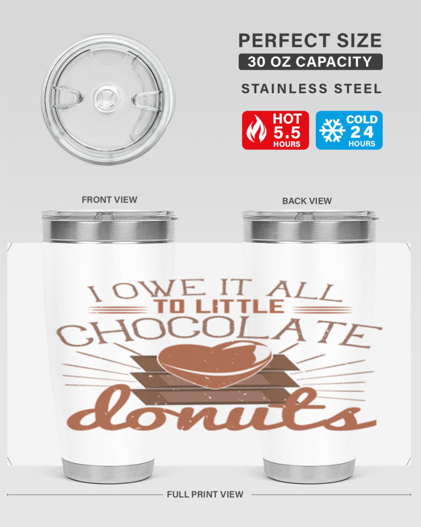 i owe it all to little chocolate donuts 34#- chocolate- Tumbler