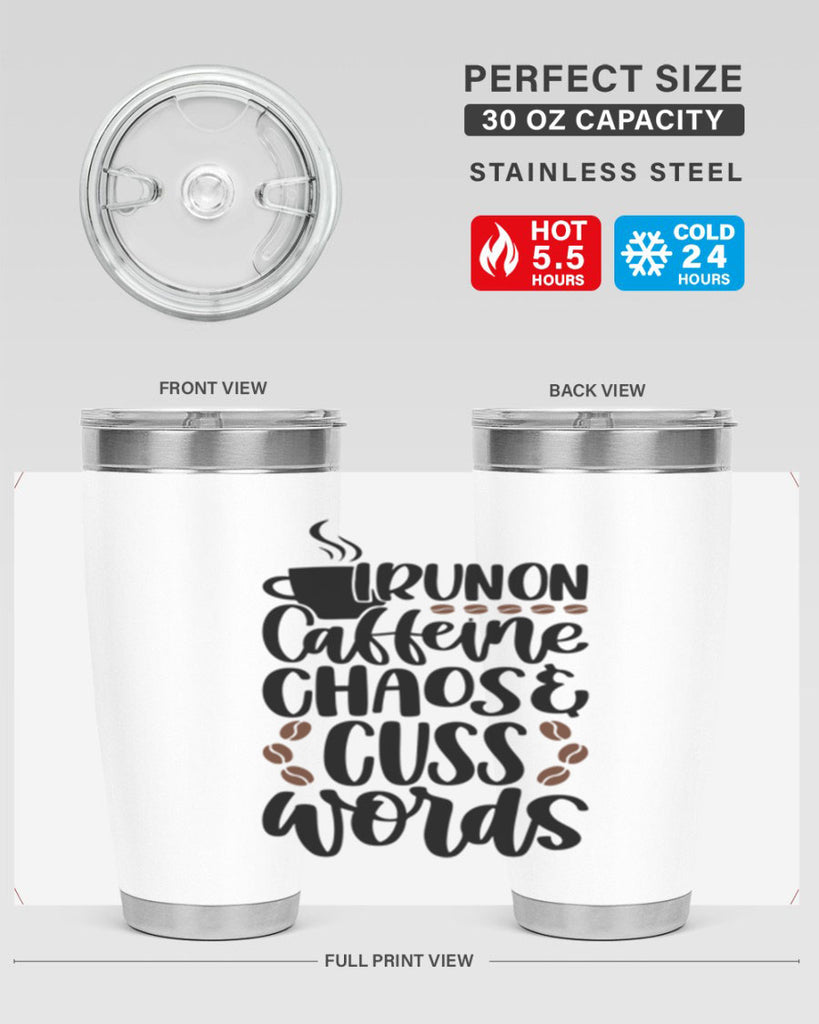 i run on caffeine chaos 99#- coffee- Tumbler