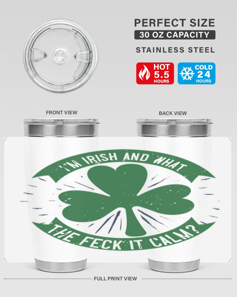 i’m irish and what the feck it calm Style 129#- St Patricks Day- Tumbler