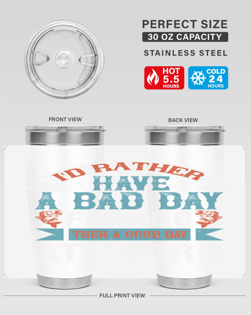 id rather have a bad day 286#- fishing- Tumbler