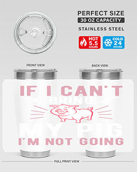 if i cant bring my pig im not going Style 52#- pig- Tumbler