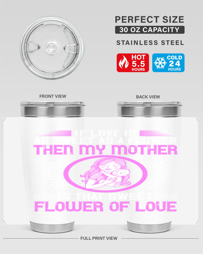 if love is as sweet as a flower then my mother is that sweet flower of love 145#- mom- Tumbler