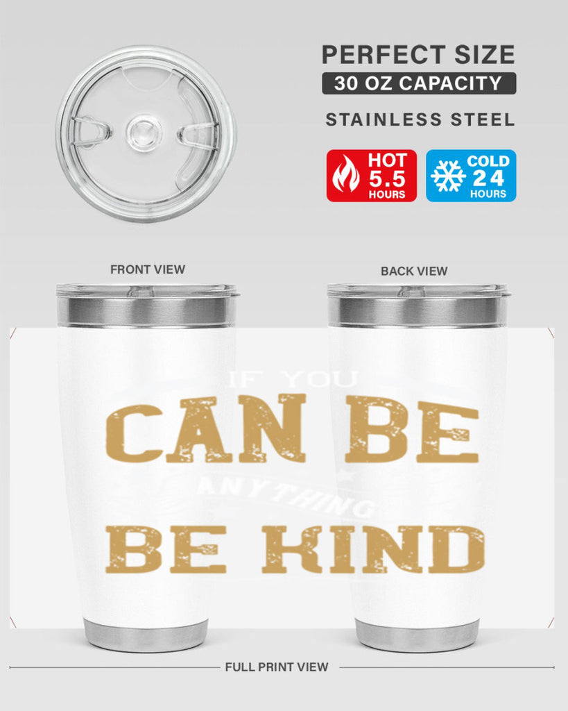 if you can be anythingbe kind 127#- vegan- Tumbler