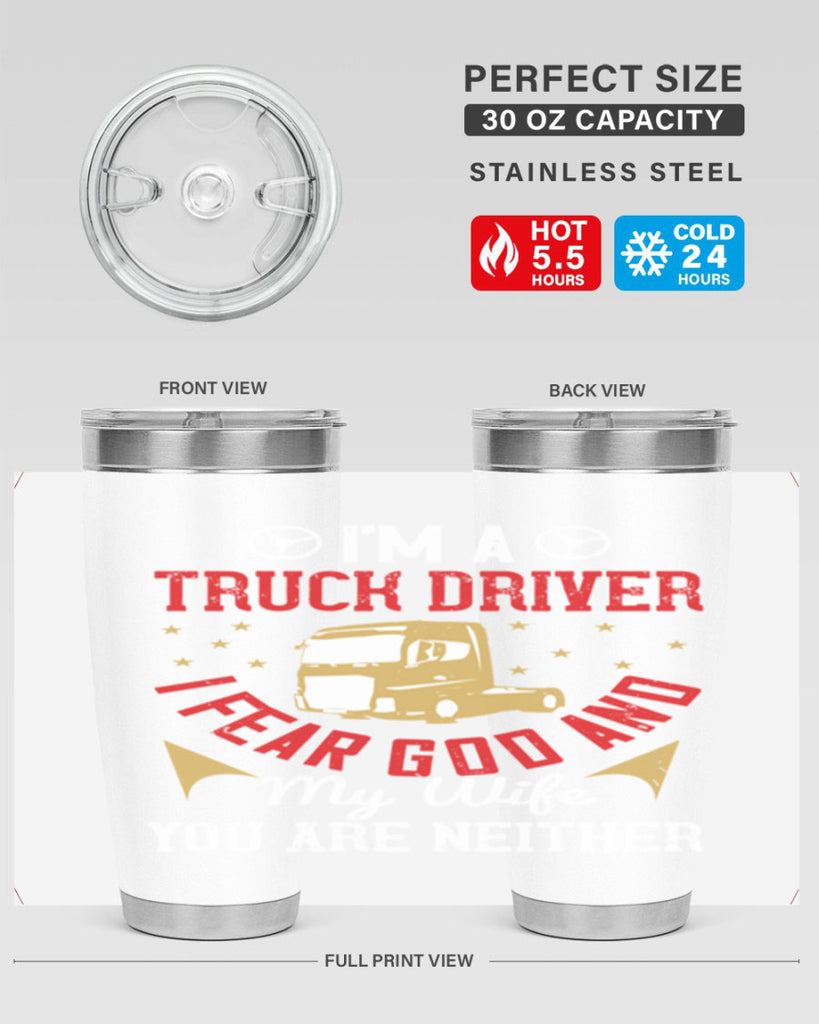 im a truck driver i fear god and my wife you are neither Style 40#- truck driver- tumbler