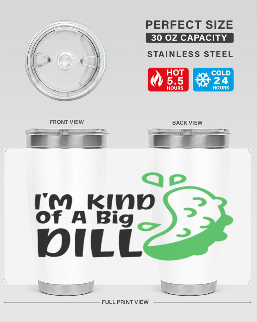 im kind of a big dill Style 242#- baby- tumbler