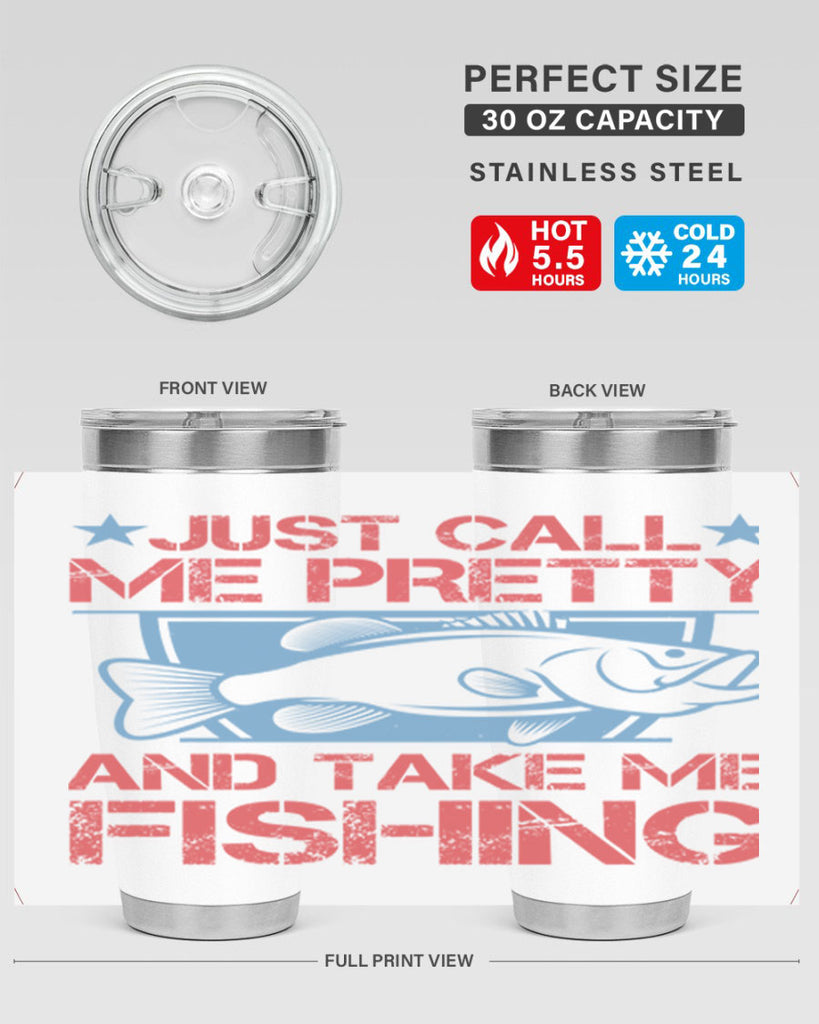 just call me pretty and take me fishing 251#- fishing- Tumbler