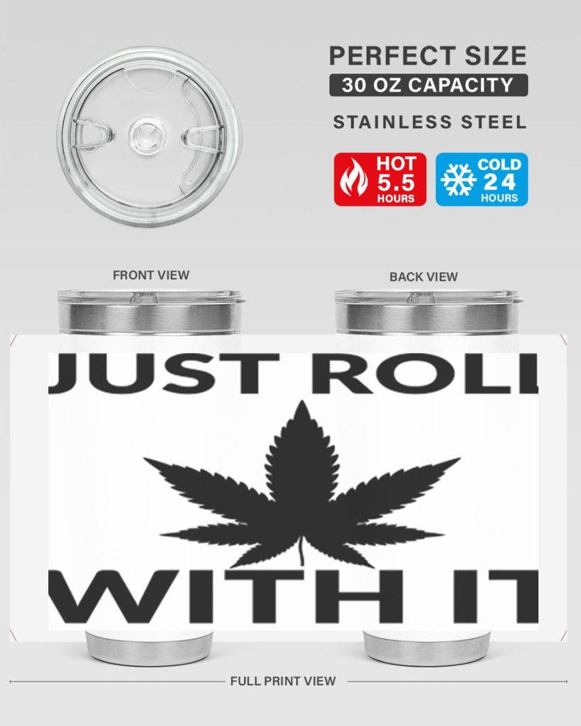 just roll with it a 168#- marijuana- Tumbler