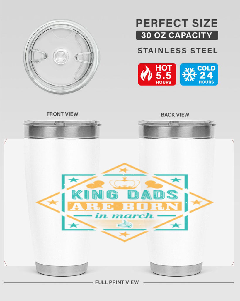 king dads are born in march Style 69#- birthday- tumbler