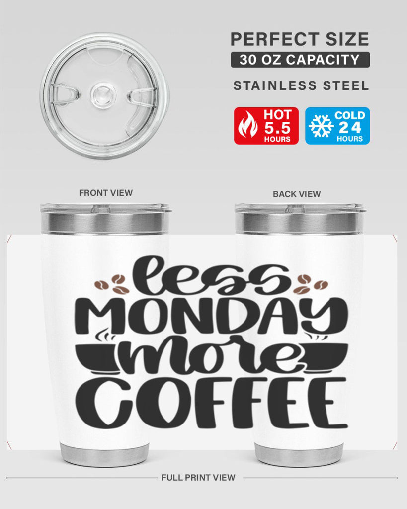 less monday more coffee 80#- coffee- Tumbler