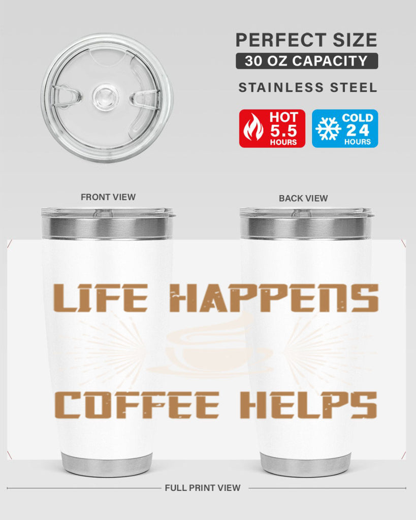 life happens coffee helps 238#- coffee- Tumbler