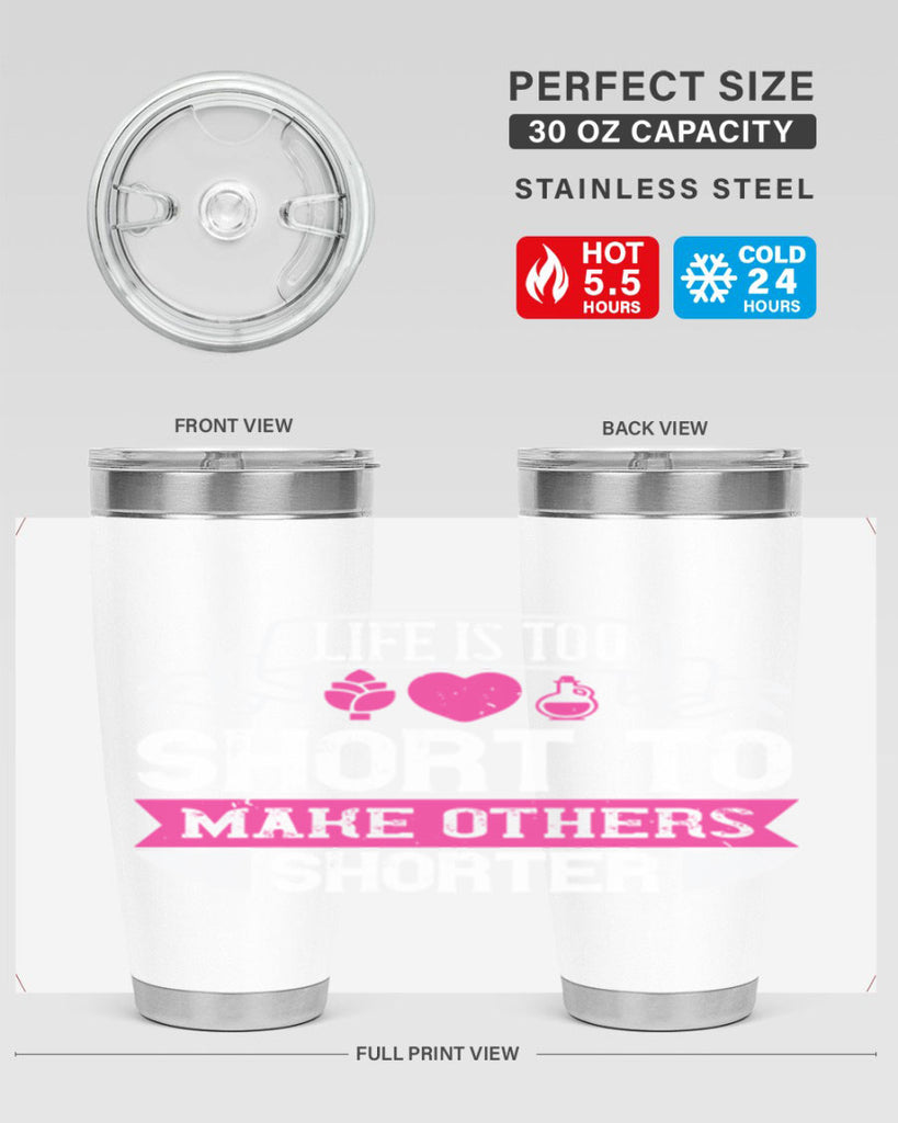 life is too short to make others shorter 124#- vegan- Tumbler