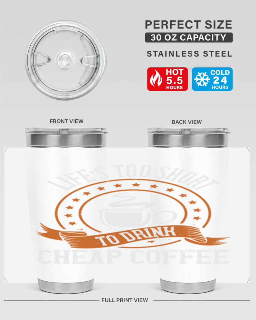 life’s too short to drink cheap coffee 237#- coffee- Tumbler