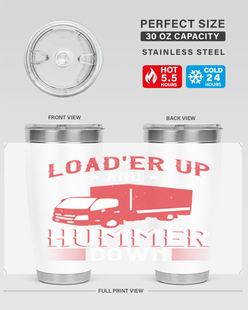 loader up and hummer down Style 32#- truck driver- tumbler