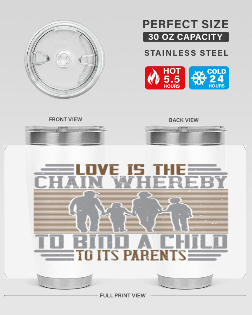 love is the chain whereby to bind a child to its parents 42#- Parents Day- Tumbler