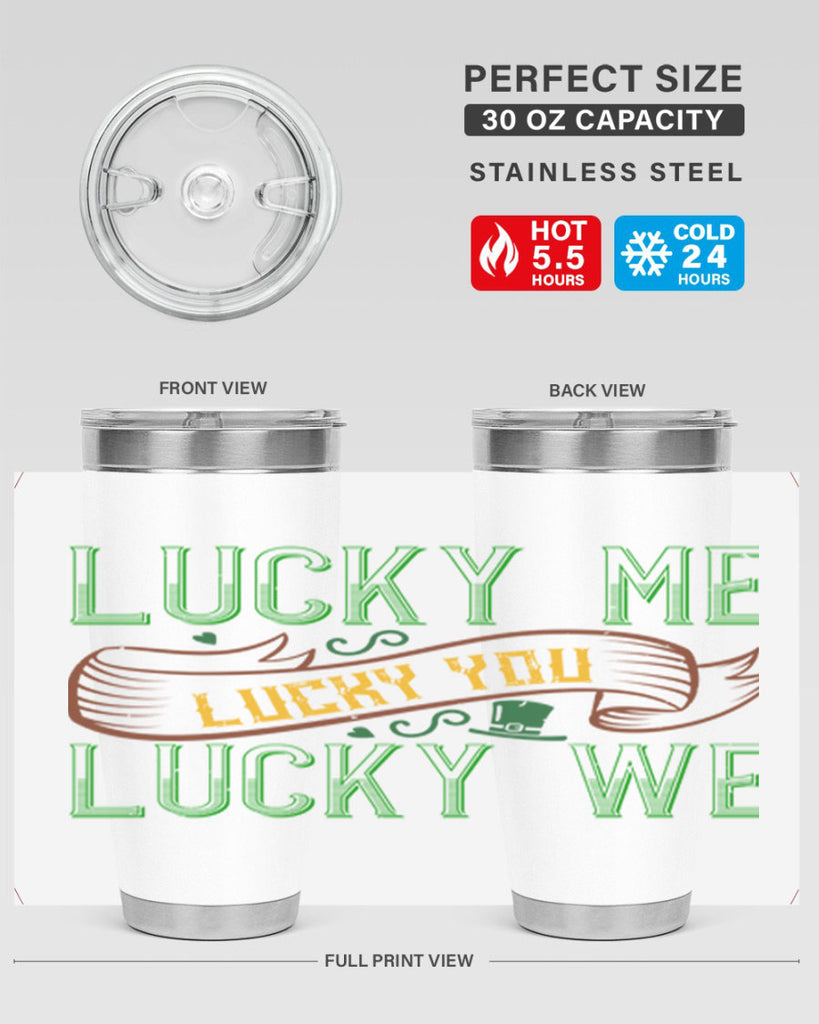 lucky me lucky you lucky me Style 118#- St Patricks Day- Tumbler