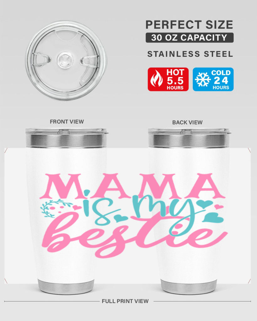 mama is my bestie 324#- mom- Tumbler