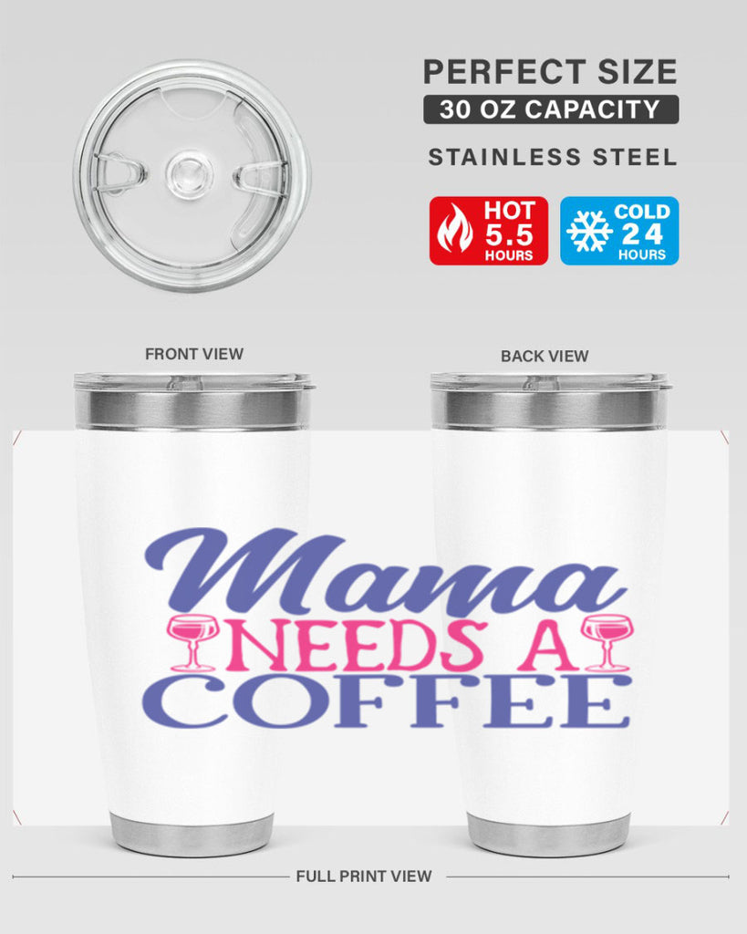 mama needs a coffee 385#- mom- Tumbler