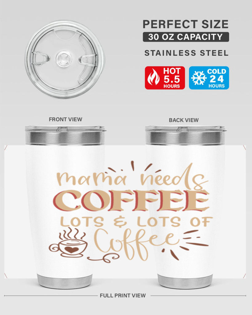 mama needs coffee lots lots of coffee 208#- coffee- Tumbler