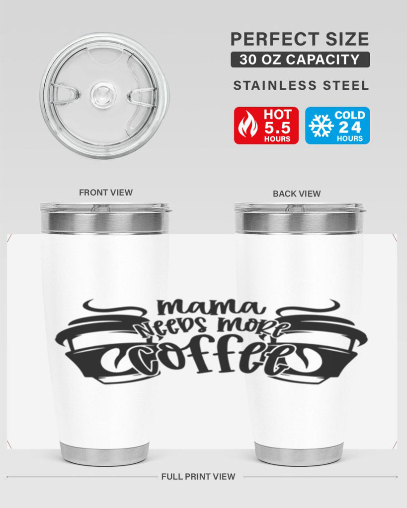 mama needs more coffee 66#- coffee- Tumbler