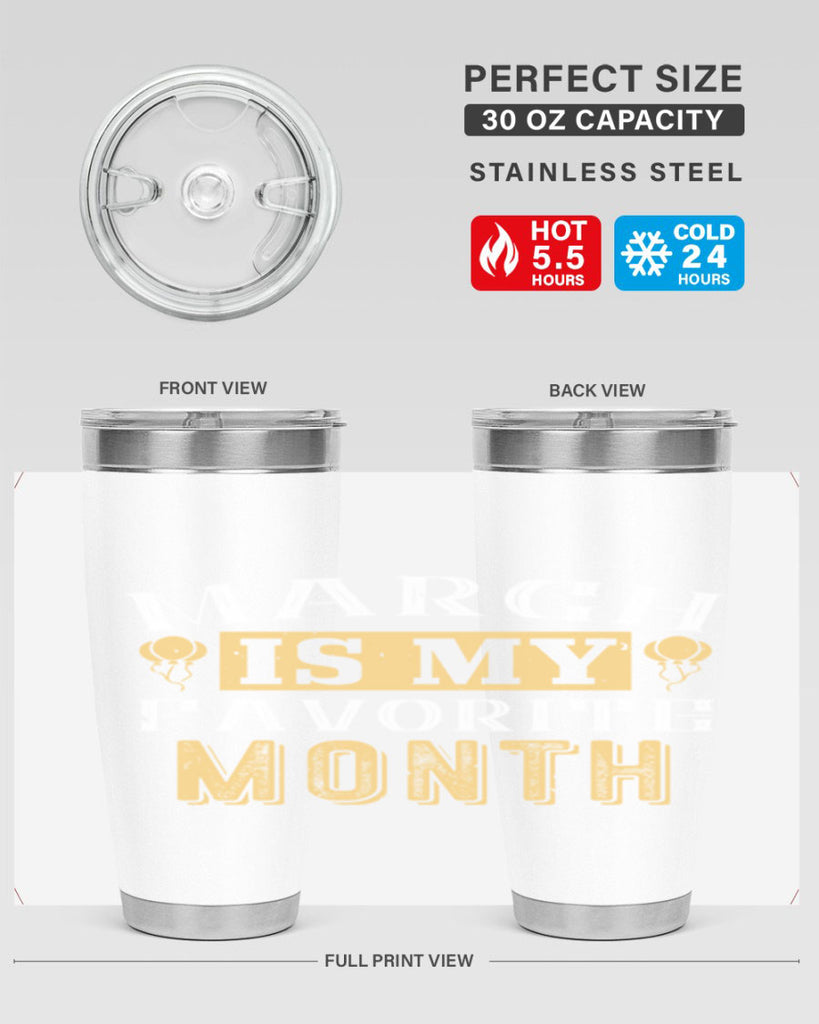 march is my favorite month Style 50#- birthday- tumbler