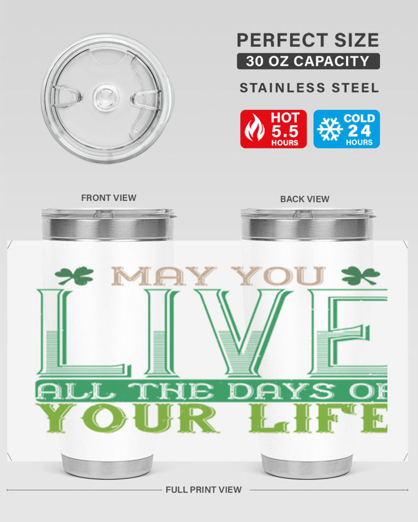 may you kive all the days of your life Style 115#- St Patricks Day- Tumbler
