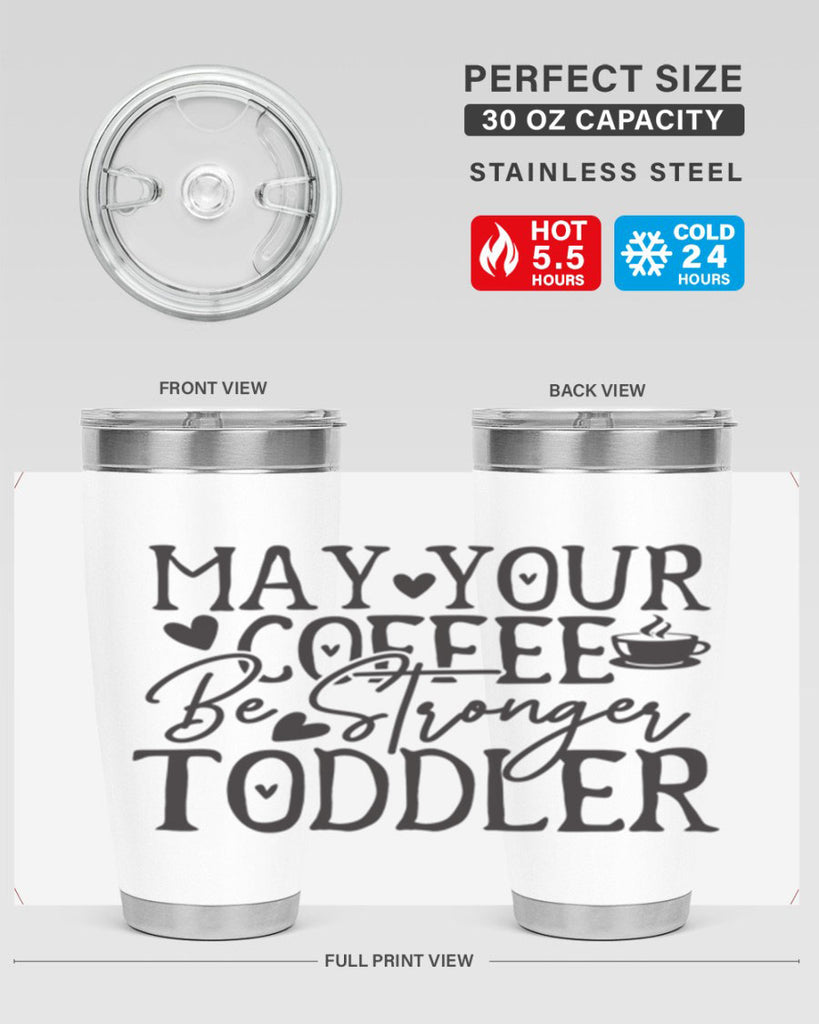 may your coffee be stronger than your toddler 380#- mom- Tumbler