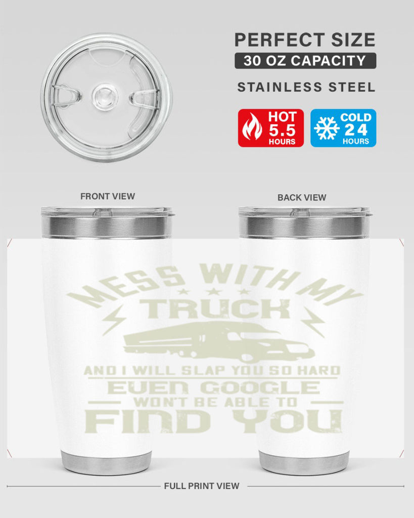 mess with my truck and i will slap z Style 31#- truck driver- tumbler