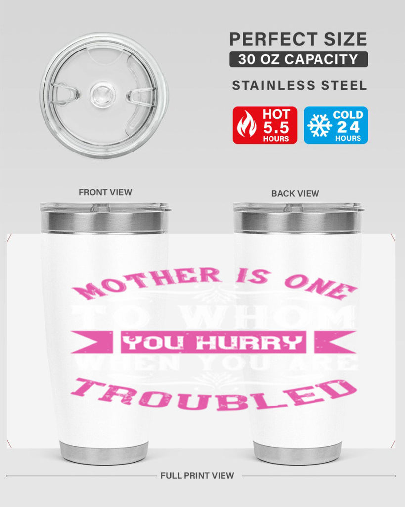 mother is one to whom you hurry when you are troubled 107#- mom- Tumbler