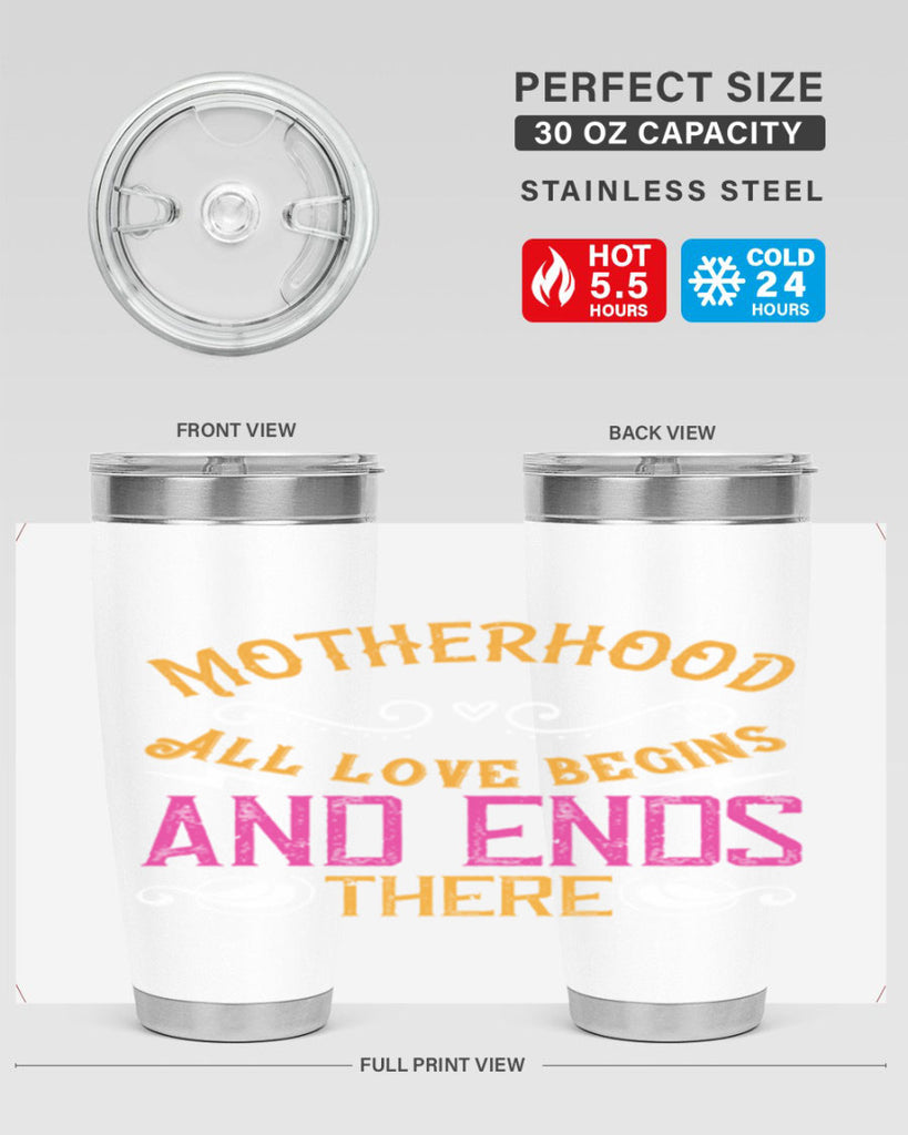 motherhood all love begins and ends there 99#- mom- Tumbler