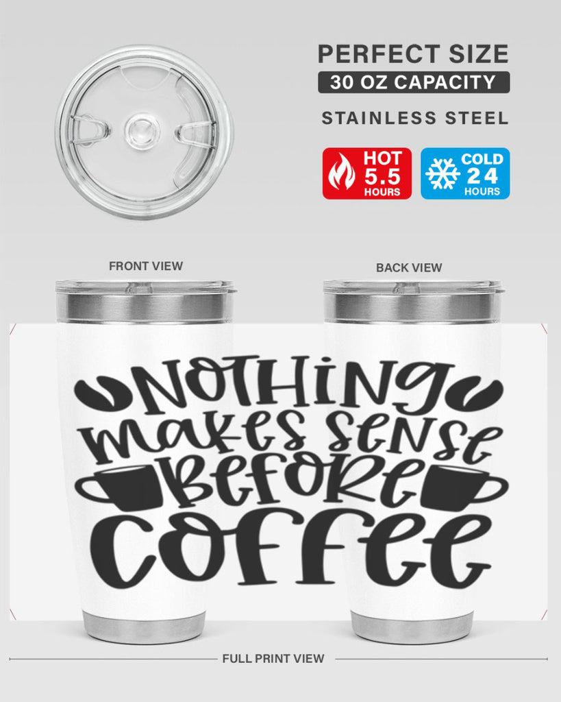 nothing makes sense before coffee 57#- coffee- Tumbler