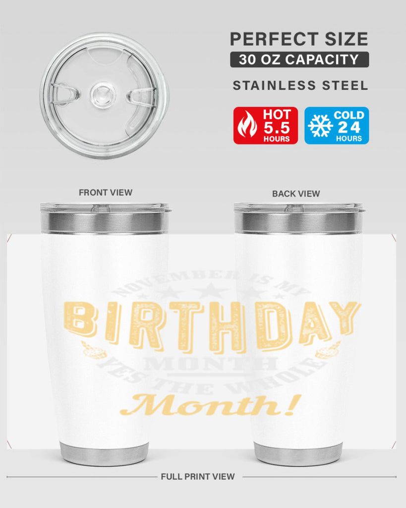 november is my birthday month yes the whole month Style 48#- birthday- tumbler