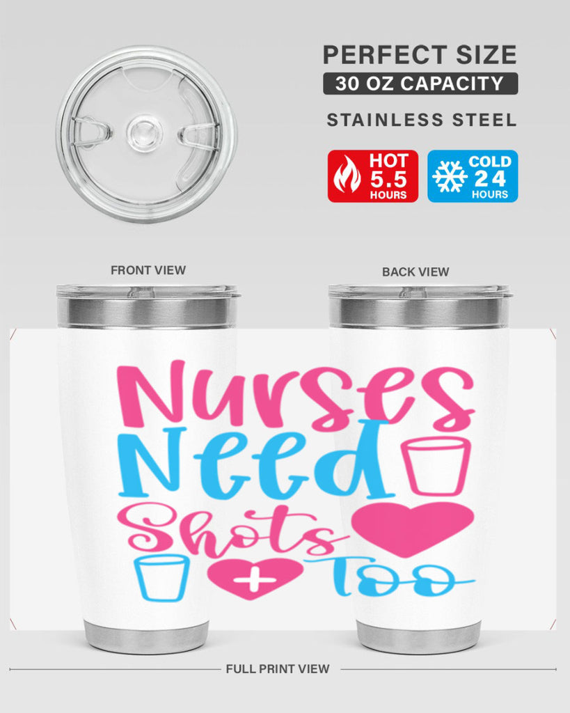 nurses need shots too Style Style 80#- nurse- tumbler