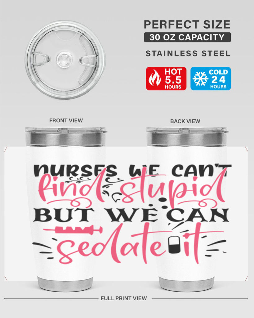nurses we cant find stupid but we can sedate it Style Style 77#- nurse- tumbler