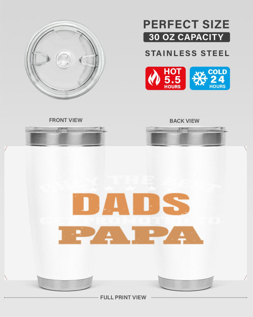 only the best dads get promoted to papa 24#- grandpa - papa- Tumbler