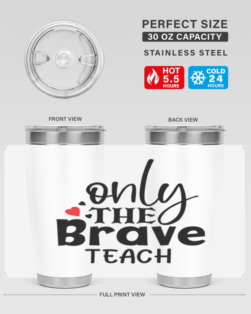 only the brave teach Style 153#- teacher- tumbler