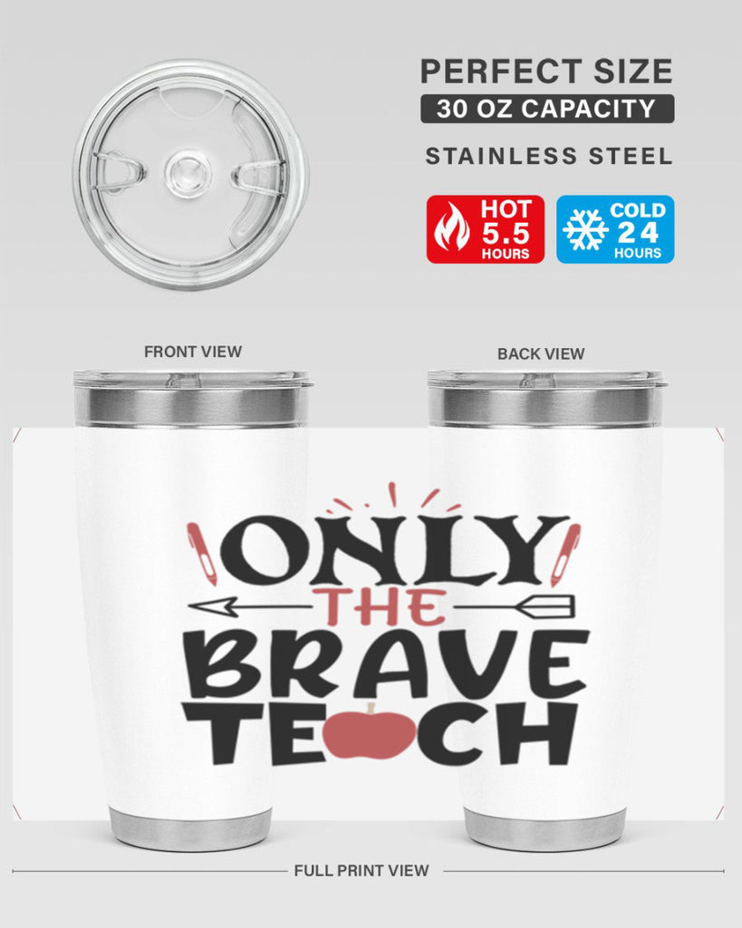 only the brave teach Style 154#- teacher- tumbler