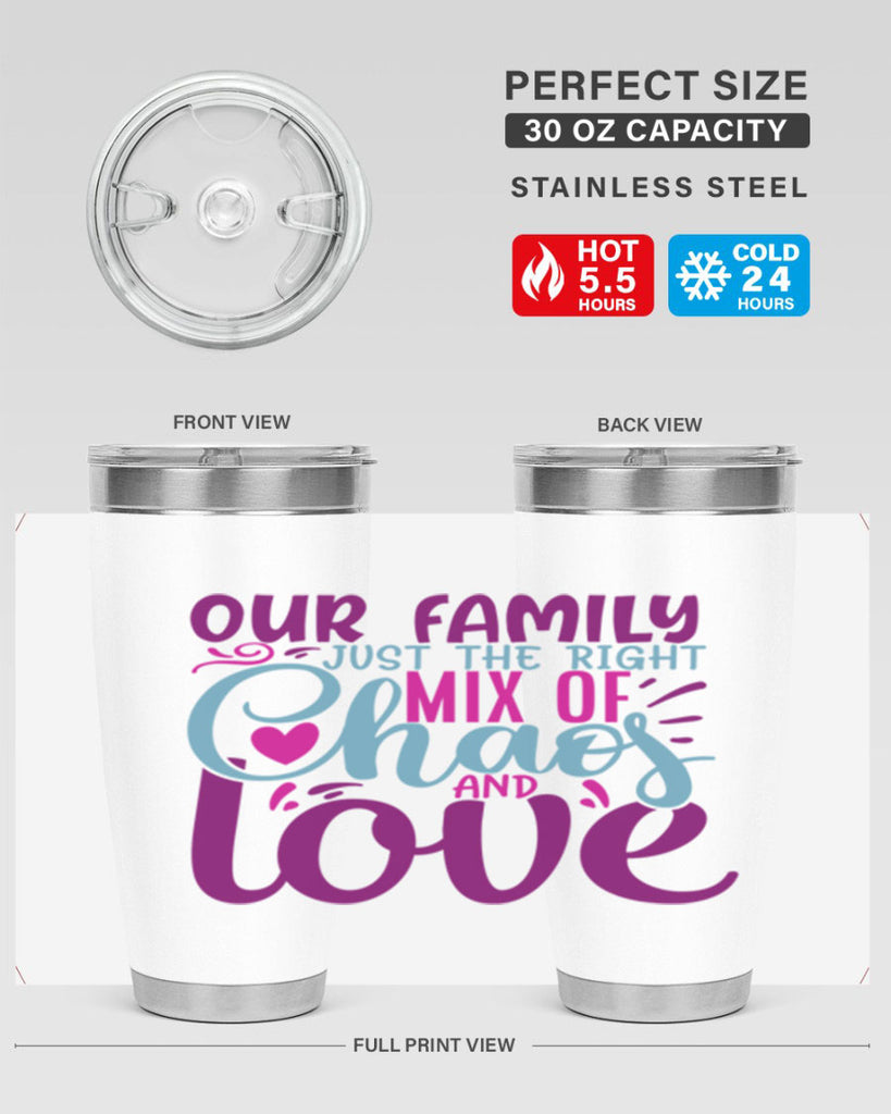 our family just the right mix of chaos love 21#- family- Tumbler