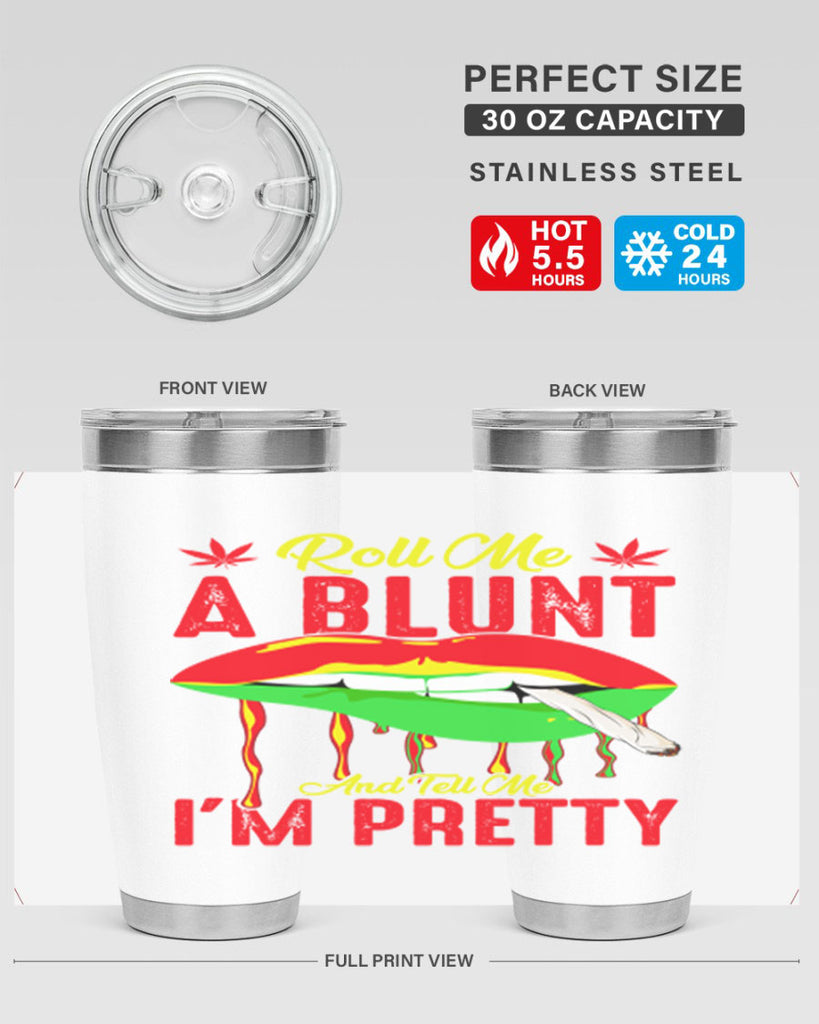 roll me a blunt and tell me im pretty 226#- marijuana- Tumbler