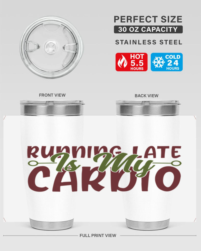 running late is my cardio 23#- gym- Tumbler