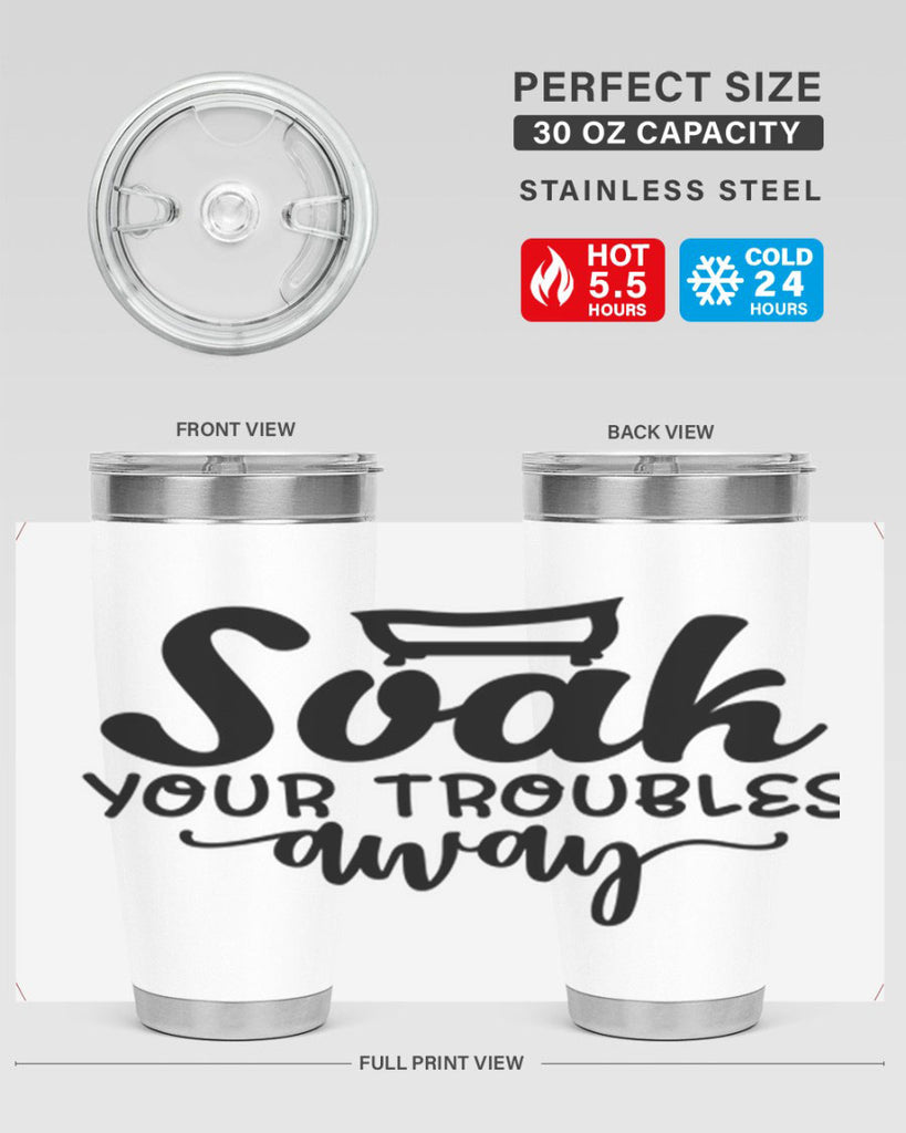 soak your troubles away 59#- bathroom- Tumbler