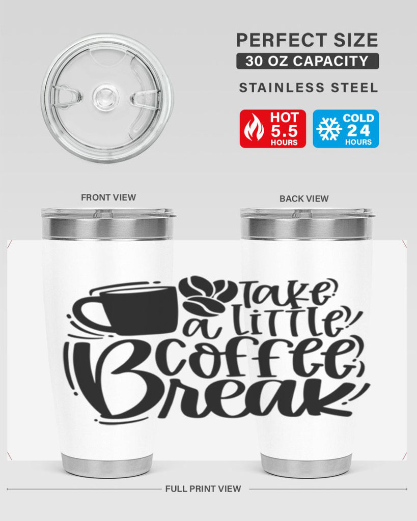 take a little coffee break 24#- coffee- Tumbler